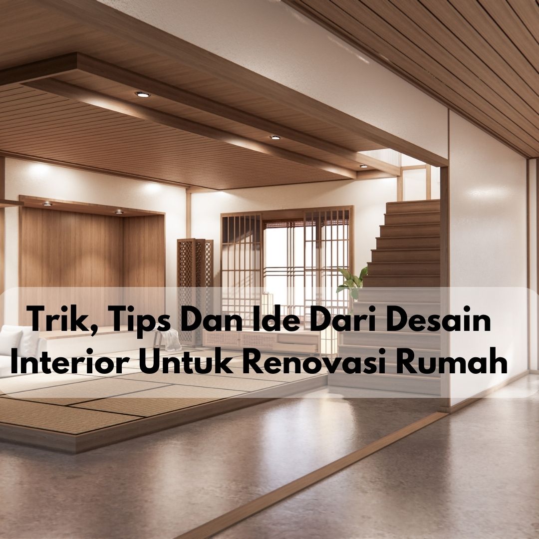 Trik, Tips Dan Ide Dari Desain Interior Untuk Renovasi Rumah - Jasa ...